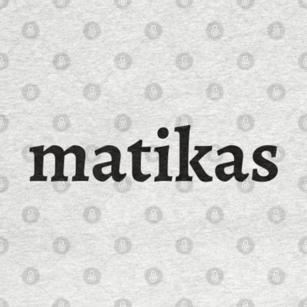 Matikas by Shineyarts